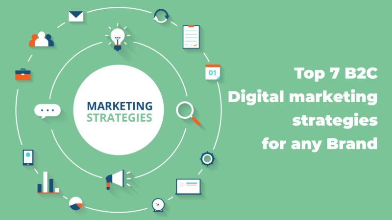 Top 7 B2C Digital marketing strategies for any Brand
