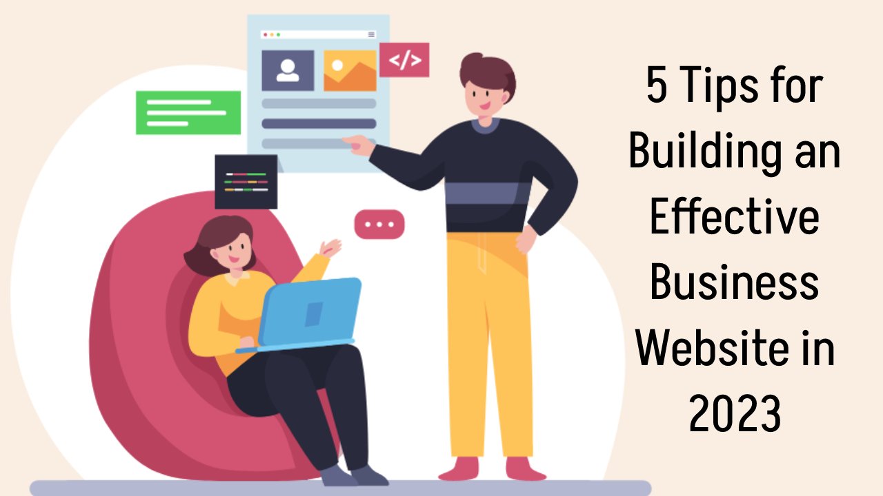 5 Tips for Building an Effective Business Website in 2023